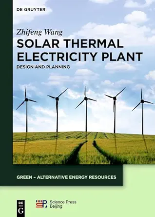 solar thermal electricity plant design and planning 1st edition zhifeng wang ,ltd china science publishing