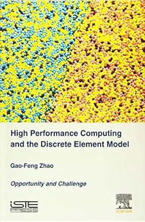 high performance computing and the discrete element model opportunity and challenge 1st edition gao feng zhao