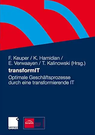 transformit optimale gescha ftsprozesse durch eine transformierende it 1st edition frank keuper ,kiumars