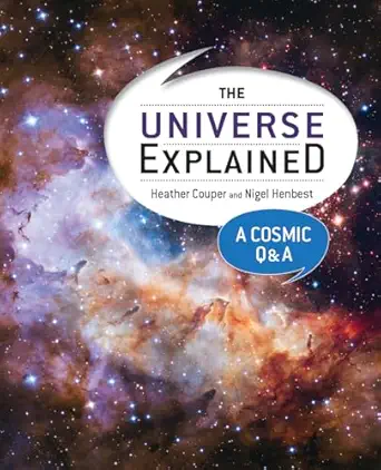 the universe explained a cosmic q and a 1st edition heather couper ,nigel henbest 0228100828, 978-0228100829