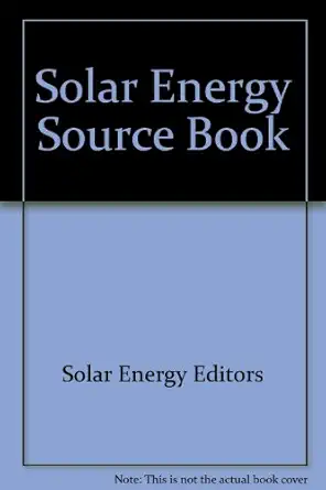 solar energy source book 1st edition solar energy editors 0801968062, 978-0801968068