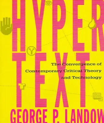 hypertext the convergence of contemporary critical theory and technology 1st edition professor george p