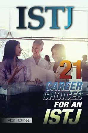 istj 21 career choices for an istj 1st edition alan holmes 1507811772, 978-1507811771