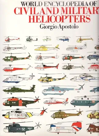 world encyclopaedia of civil and military helicopters 1st edition giorgio apostolo 000218141x, 978-0002181419