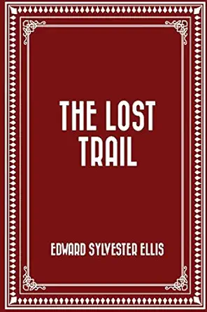 the lost trail 1st edition edward sylvester ellis 1530139244, 978-1530139248