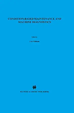 condition based maintenance and machine diagnostics 1st edition j h williams ,a davies ,p r drake 0412465000,