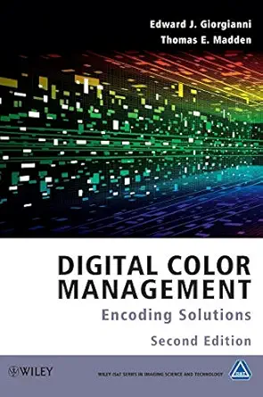 digital color management encoding solutions 1st edition edward j giorgianni ,thomas e madden ,michael kriss