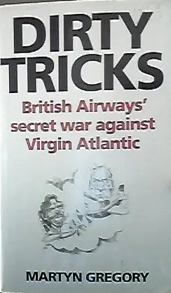dirty tricks inside story of british airways secret war against richard bransons virgin atlantic 1st edition