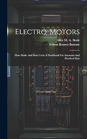 electro motors how made and how used a handbook for amateurs and practical men 1st edition selimo romeo