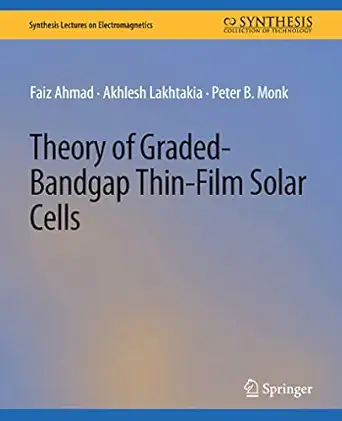 theory of graded bandgap thin film solar cells 1st edition faiz ahmad ,akhlesh lakhtakia ,peter b monk