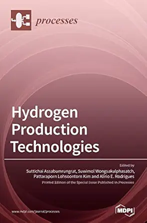 hydrogen production technologies 1st edition suttichai assabumrungrat ,suwimol wongsakulphasatch ,pattaraporn