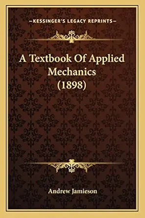 a textbook of applied mechanics 1st edition andrew jamieson 1164553410, 978-1164553410