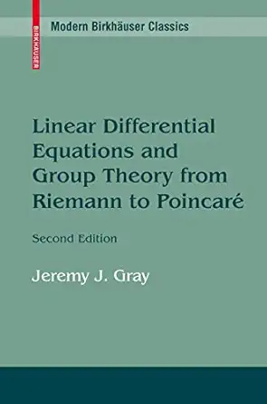 linear differential equations and group theory from riemann to poincare 1st edition jeremy gray 0817638377,