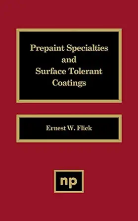 prepaint specialties and surface tolerant coatings 1st edition ernest w flick 0815512732, 978-0815512738