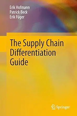 the supply chain differentiation guide a roadmap to operational excellence 1st edition erik hofmann ,patrick