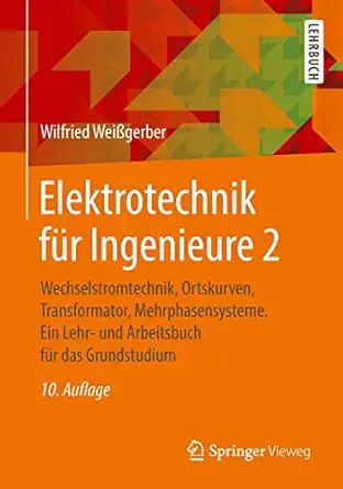 elektrotechnik fa 1/4r ingenieure 2 wechselstromtechnik ortskurven transformator mehrphasensysteme ein lehr