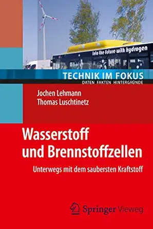 wasserstoff und brennstoffzellen unterwegs mit dem saubersten kraftstoff 1st edition jochen lehmann ,thomas