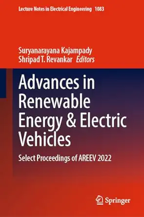 advances in renewable energy and electric vehicles select proceedings of areev 2022 1st edition suryanarayana