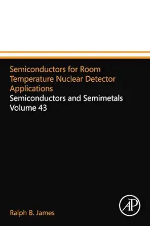 semiconductors for room temperature nuclear detector applications semiconductors and semimetals volume 43 1st