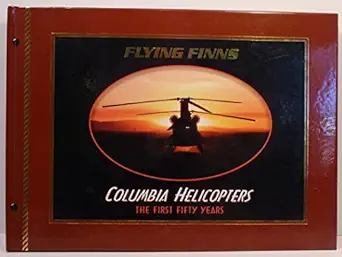 flying finns columbia helicopters 1st edition jim, et al petersen 0979281709, 978-0979281709