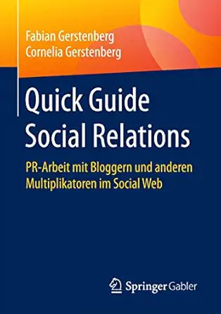 quick guide social relations pr arbeit mit bloggern und anderen multiplikatoren im social web 1st edition