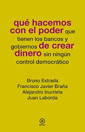 qua hacemos con el poder de crear dinero 1st edition ediciones akal 8446037785, 978-8446037781