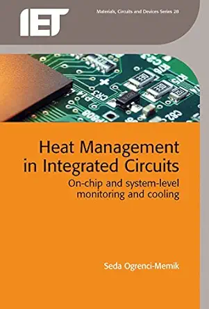 heat management in integrated circuits on chip and system level monitoring and cooling 1st edition seda