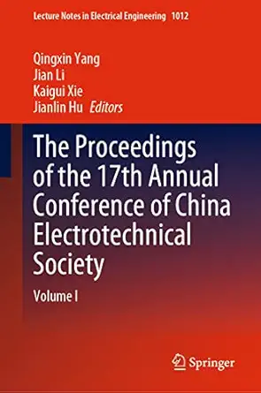 the proceedings of the 17th annual conference of china electrotechnical society volume i 1st edition qingxin