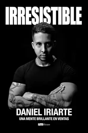 irresistible una mente brillante en ventas 1st edition daniel iriarte 9804370662, 978-9804370663