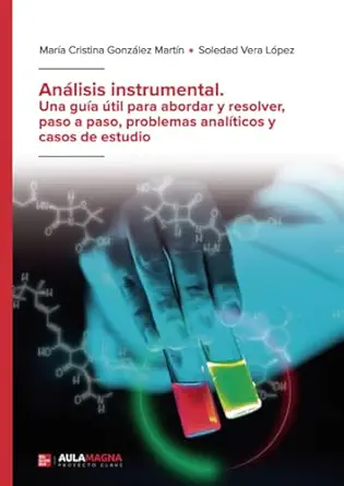 ana lisis instrumental una gua a a til para abordar y resolver paso a paso problemas anala ticos y casos de