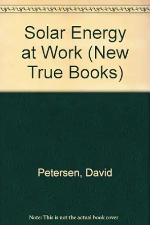solar energy at work 1st edition david petersen 0516019422, 978-0516019420