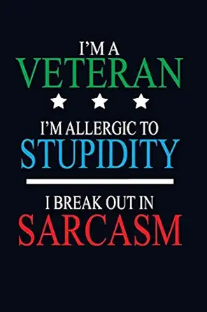 im a veteran im allergic to stupidity i break out in sarcasm funny sarcastic writing journal lined diary