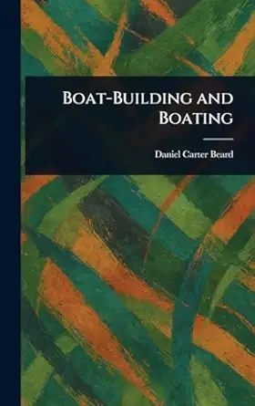 boat building and boating 1st edition daniel carter beard 1023399547, 978-1023399548