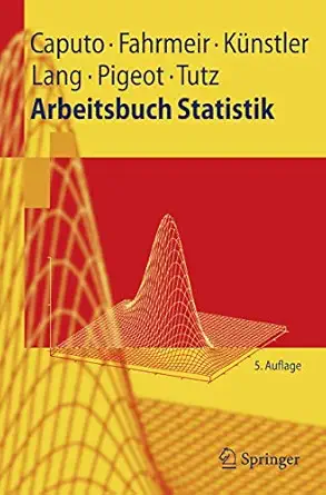 arbeitsbuch statistik 1st edition angelika caputo ,ludwig fahrmeir ,rita ka 1/4nstler ,stefan lang ,iris