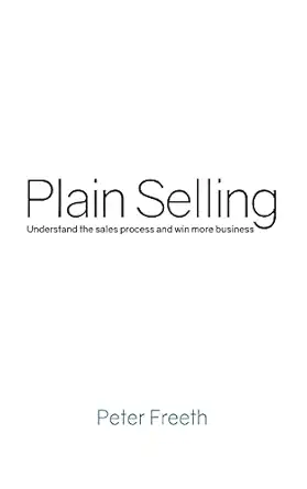 plain selling understand the sales process and win more business 1st edition peter freeth 0956535852,
