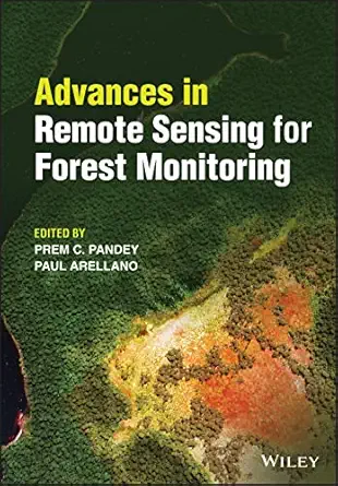 advances in remote sensing for forest monitoring 1st edition prem c pandey ,paul arellano 1119788129,