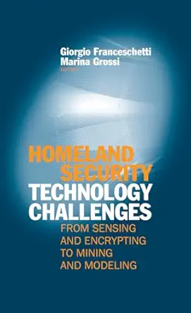 homeland security technology challenges from sensing and encrypting to mining and modeling 1st edition