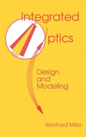 integrated optics design and modeling 1st edition reinhard marz 089006668x, 978-0890066683