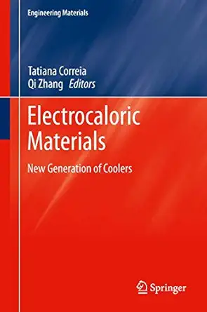 electrocaloric materials new generation of coolers 1st edition tatiana correia ,qi zhang 3642402631,