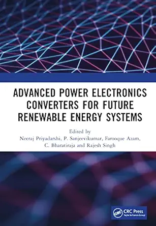 advanced power electronics converters for future renewable energy systems 1st edition neeraj priyadarshi ,p