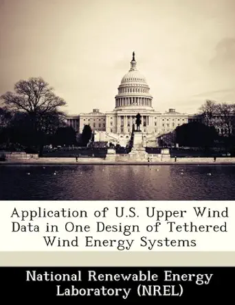 application of u s upper wind data in one design of tethered wind energy systems 1st edition national