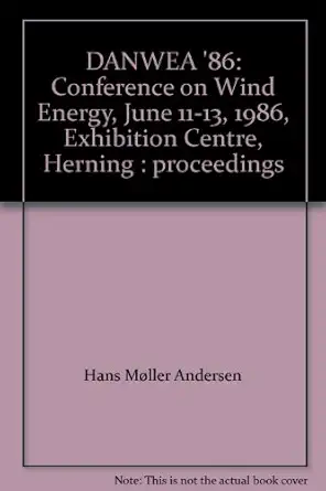 danwea 86 conference on wind energy june 11 13 1986 exhibition centre herning proceedings 1st edition hans