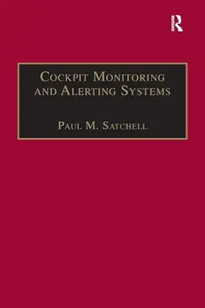 cockpit monitoring and alerting systems 1st edition paul m satchell 1857421094, 978-1857421095