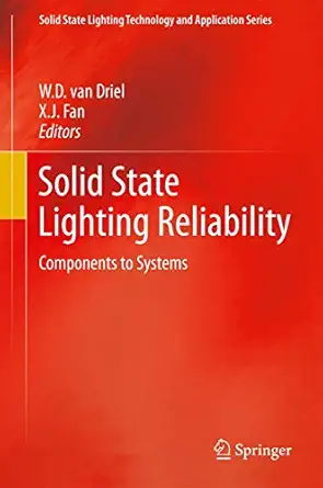 solid state lighting reliability components to systems 1st edition w d van driel ,x j fan 1461430666,