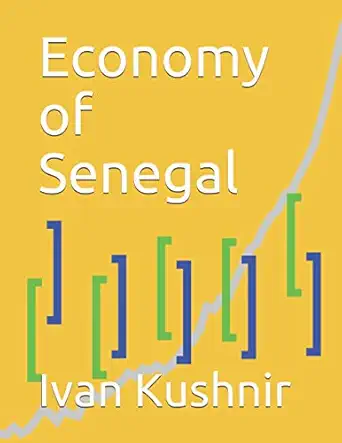 economy of senegal 1st edition ivan kushnir 1795323655, 978-1795323659