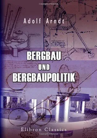 bergbau und bergbaupolitik 1st edition adolf arndt 0543892255, 978-0543892256
