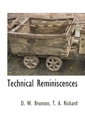 technical reminiscences 1st edition t a rickard ,d w brunton 1115420135, 978-1115420136
