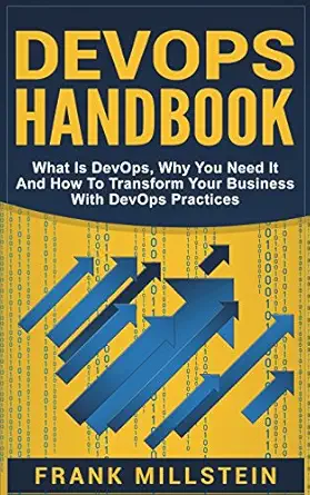 devops handbook what is devops why you need it and how to transform your business with devops practices 1st