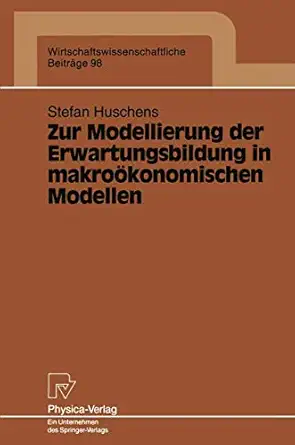zur modellierung der erwartungsbildung in makroa konomischen modellen 1st edition stefan huschens 3790807761,