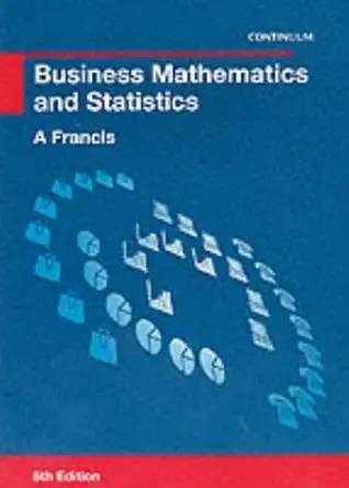 business mathematics and statistics 1st edition andre francis 0826454100, 978-0826454102